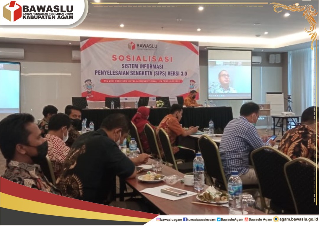 Bawaslu Kabupaten Agam hadiri kegiatan Sosialisasi Sistem Informasi Penyelesaian Sengketa (SIPS) Versi 3.0